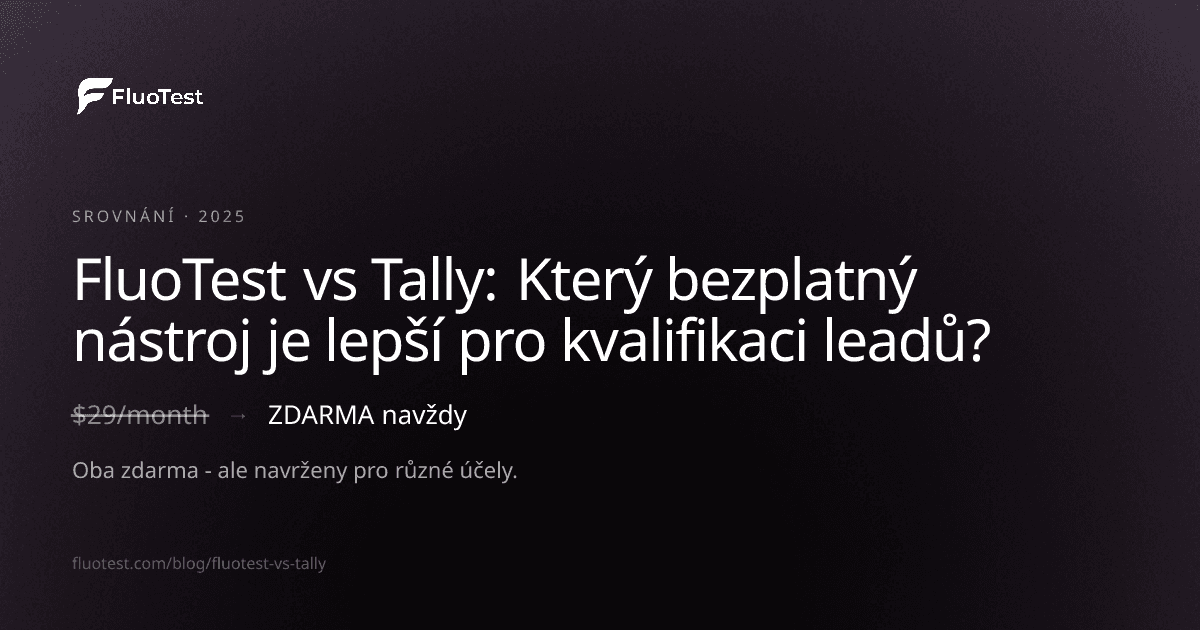 FluoTest vs Tally: Který bezplatný nástroj je lepší pro kvalifikaci leadů?